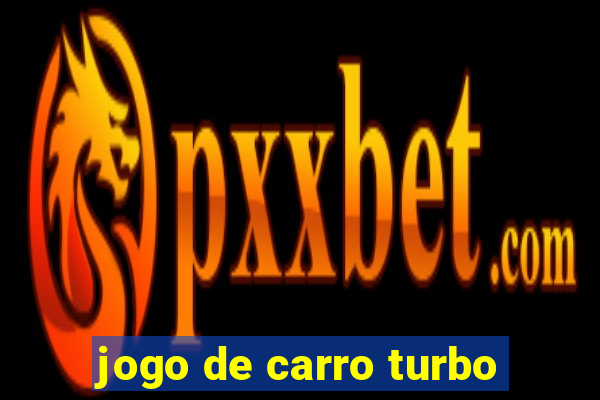 jogo de carro turbo